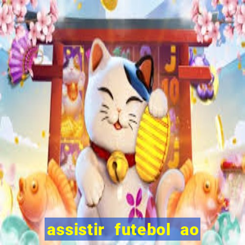 assistir futebol ao vivo rcm